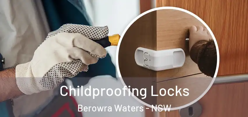 Childproofing Locks Berowra Waters - NSW