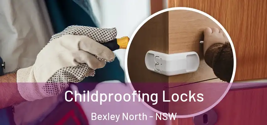 Childproofing Locks Bexley North - NSW