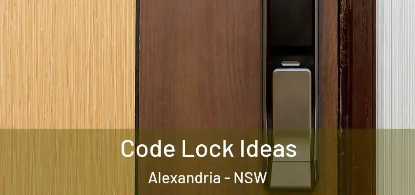 Code Lock Ideas Alexandria - NSW