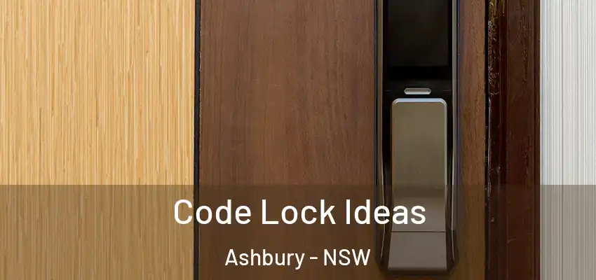 Code Lock Ideas Ashbury - NSW