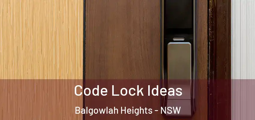 Code Lock Ideas Balgowlah Heights - NSW