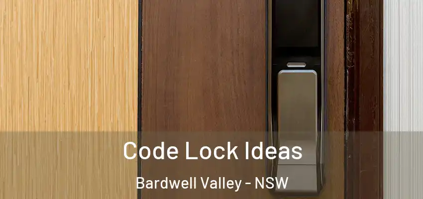 Code Lock Ideas Bardwell Valley - NSW