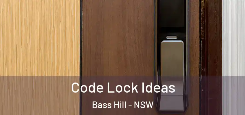 Code Lock Ideas Bass Hill - NSW