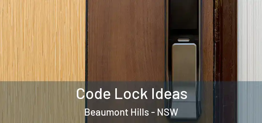 Code Lock Ideas Beaumont Hills - NSW