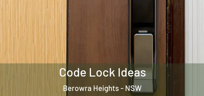 Code Lock Ideas Berowra Heights - NSW
