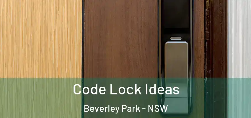 Code Lock Ideas Beverley Park - NSW