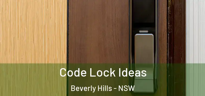 Code Lock Ideas Beverly Hills - NSW