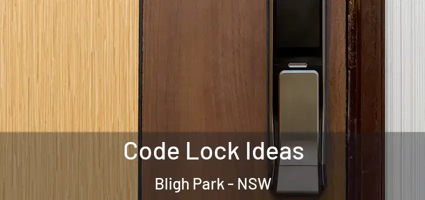 Code Lock Ideas Bligh Park - NSW