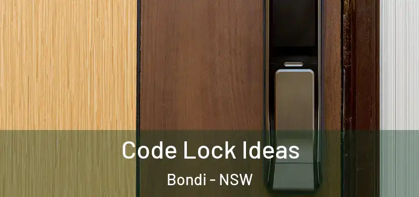  Code Lock Ideas Bondi - NSW