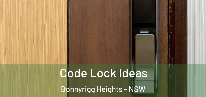 Code Lock Ideas Bonnyrigg Heights - NSW