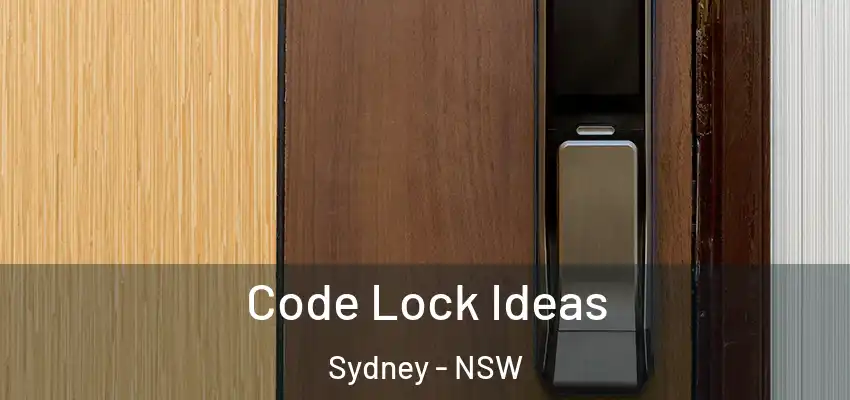  Code Lock Ideas Sydney - NSW