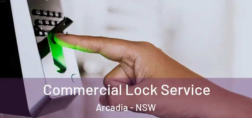 Commercial Lock Service Arcadia - NSW