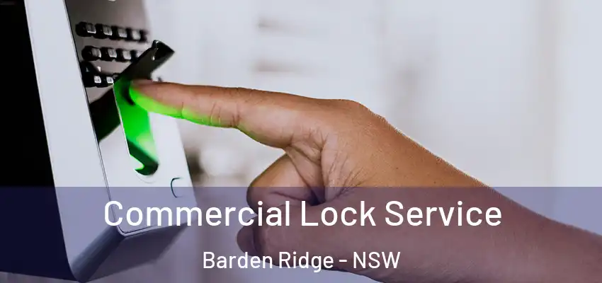 Commercial Lock Service Barden Ridge - NSW