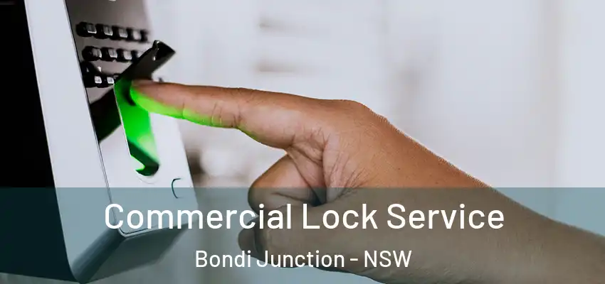 Commercial Lock Service Bondi Junction - NSW