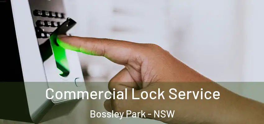 Commercial Lock Service Bossley Park - NSW