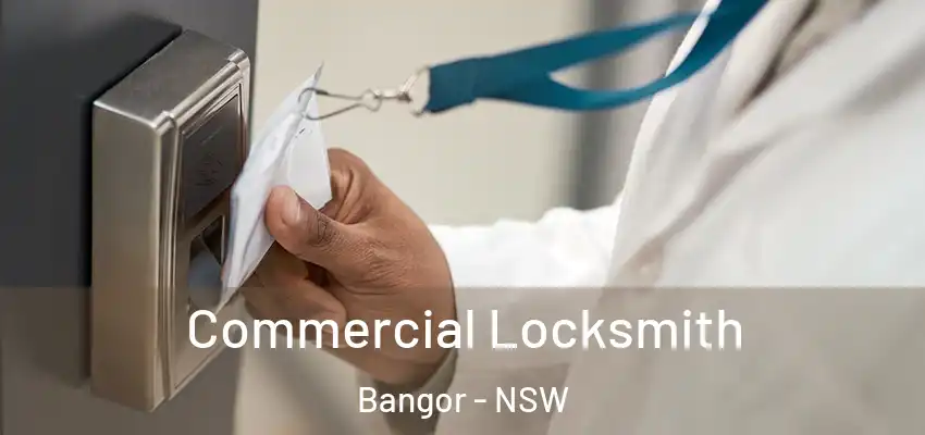 Commercial Locksmith Bangor - NSW