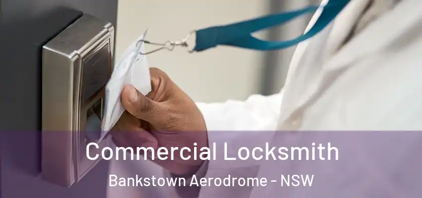 Commercial Locksmith Bankstown Aerodrome - NSW