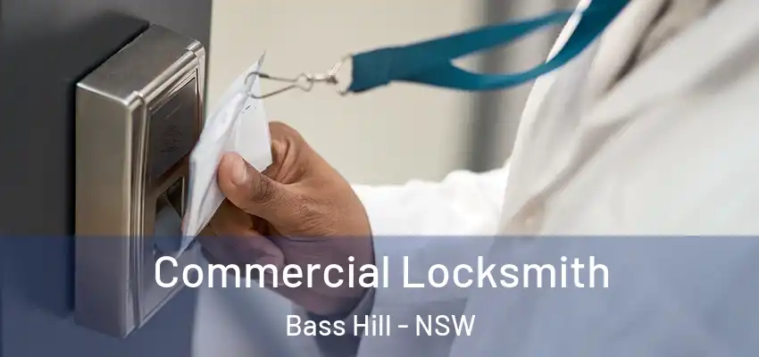 Commercial Locksmith Bass Hill - NSW