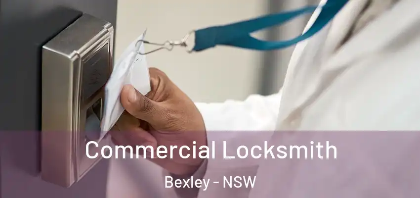 Commercial Locksmith Bexley - NSW