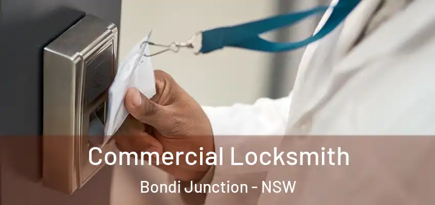 Commercial Locksmith Bondi Junction - NSW