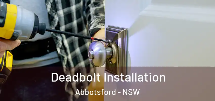 Deadbolt Installation Abbotsford - NSW