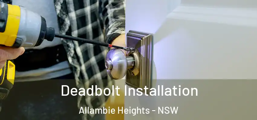 Deadbolt Installation Allambie Heights - NSW