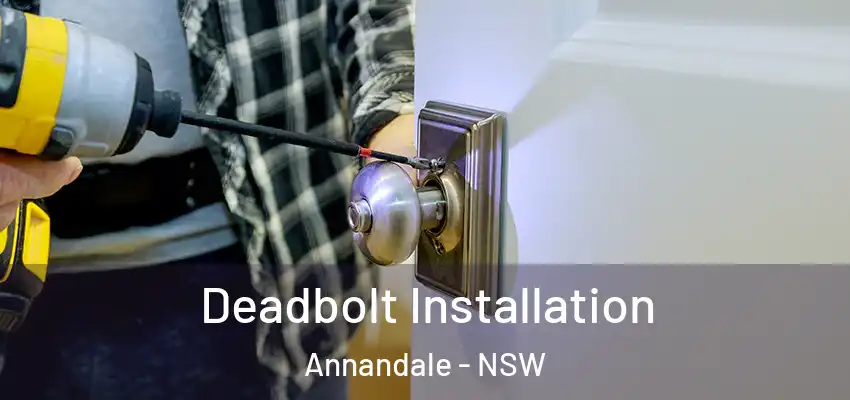 Deadbolt Installation Annandale - NSW