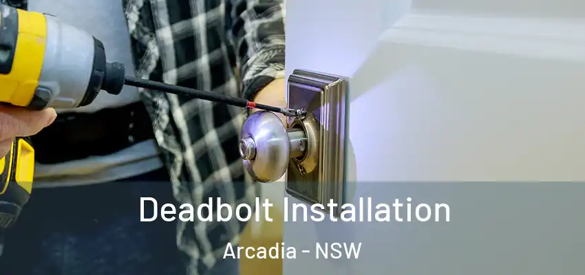 Deadbolt Installation Arcadia - NSW