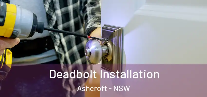 Deadbolt Installation Ashcroft - NSW