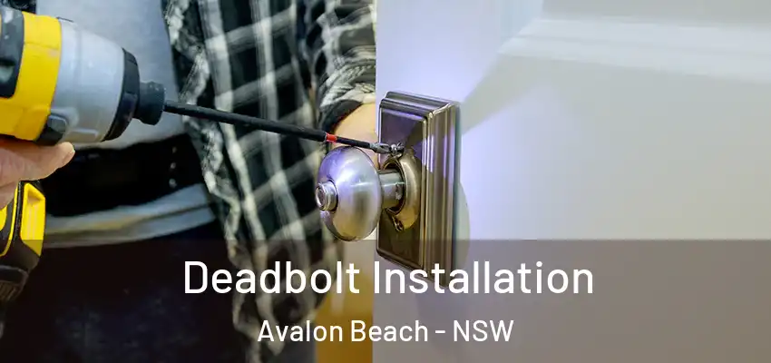 Deadbolt Installation Avalon Beach - NSW