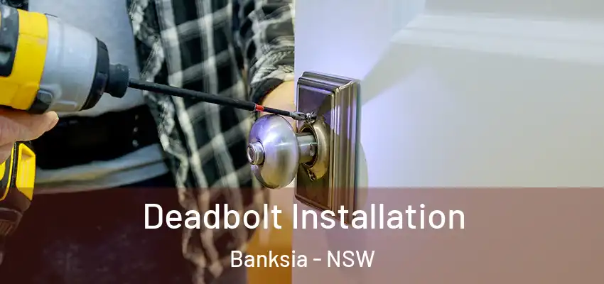 Deadbolt Installation Banksia - NSW