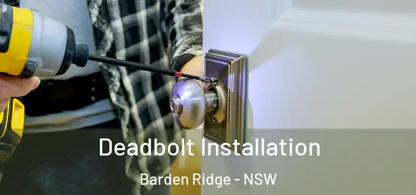 Deadbolt Installation Barden Ridge - NSW