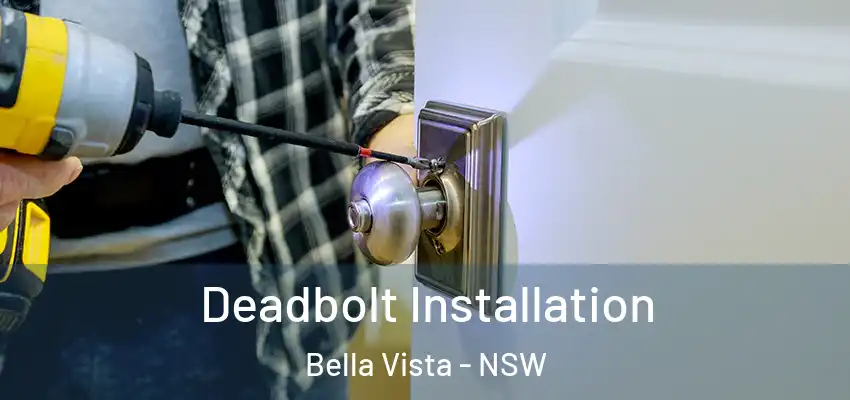 Deadbolt Installation Bella Vista - NSW