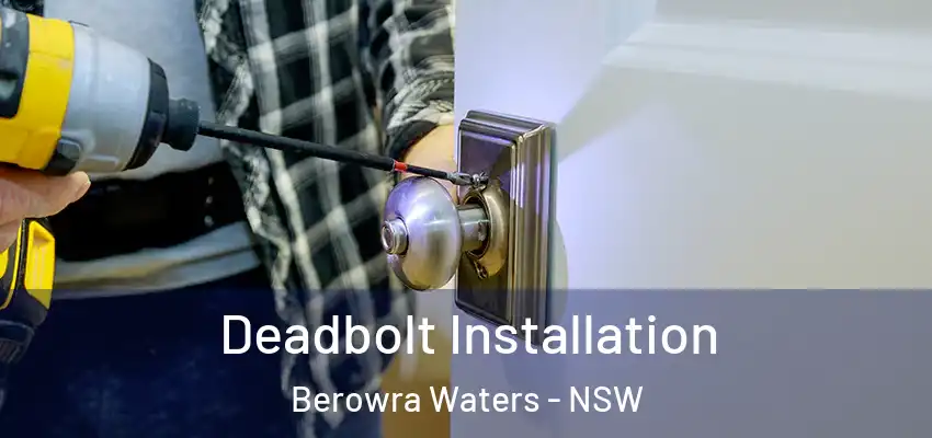 Deadbolt Installation Berowra Waters - NSW