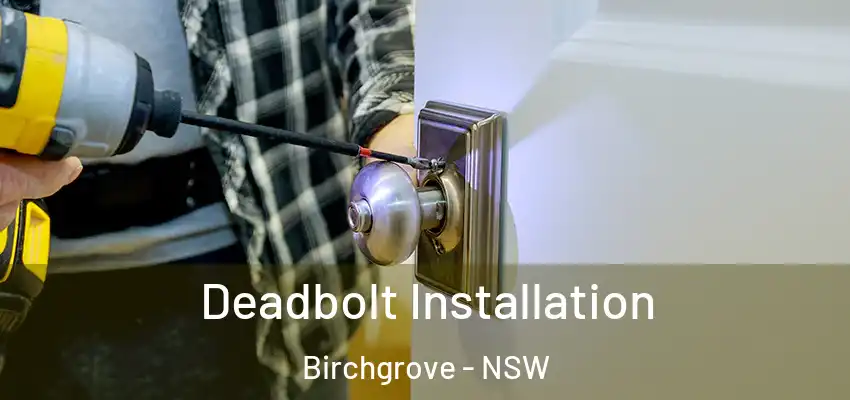 Deadbolt Installation Birchgrove - NSW