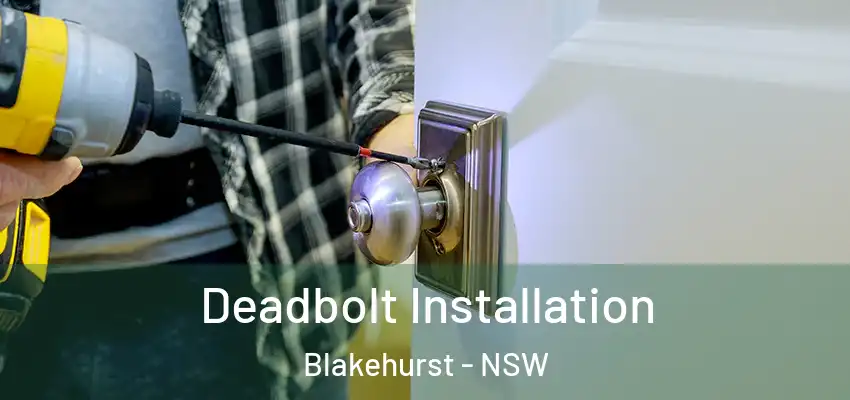 Deadbolt Installation Blakehurst - NSW