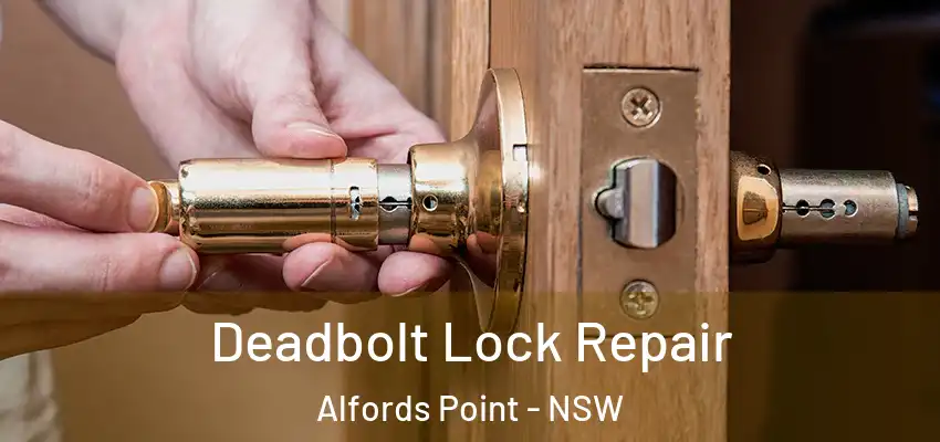 Deadbolt Lock Repair Alfords Point - NSW
