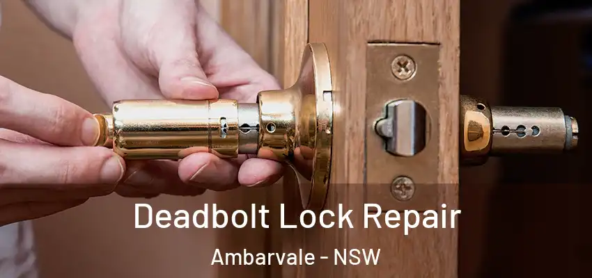 Deadbolt Lock Repair Ambarvale - NSW