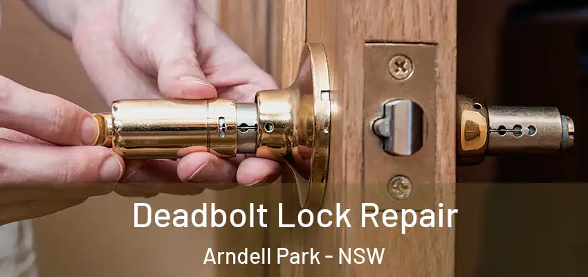 Deadbolt Lock Repair Arndell Park - NSW