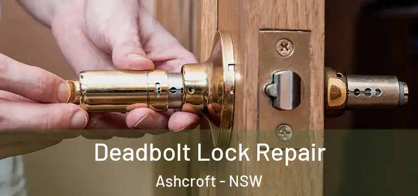 Deadbolt Lock Repair Ashcroft - NSW
