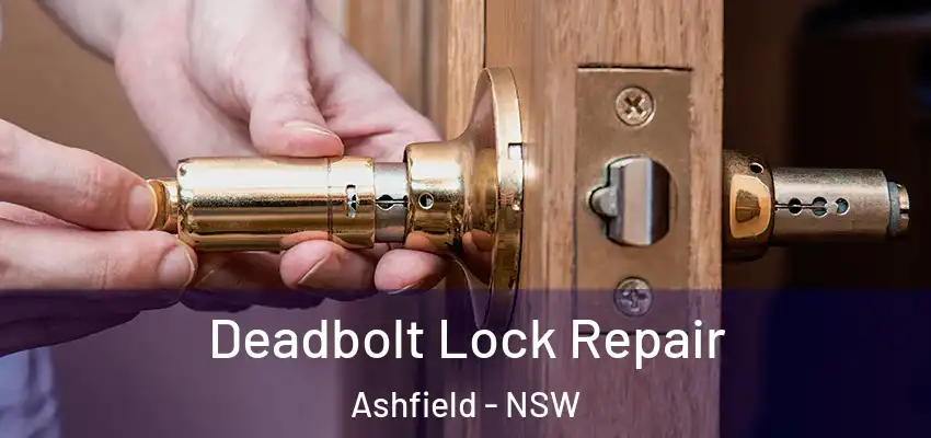 Deadbolt Lock Repair Ashfield - NSW