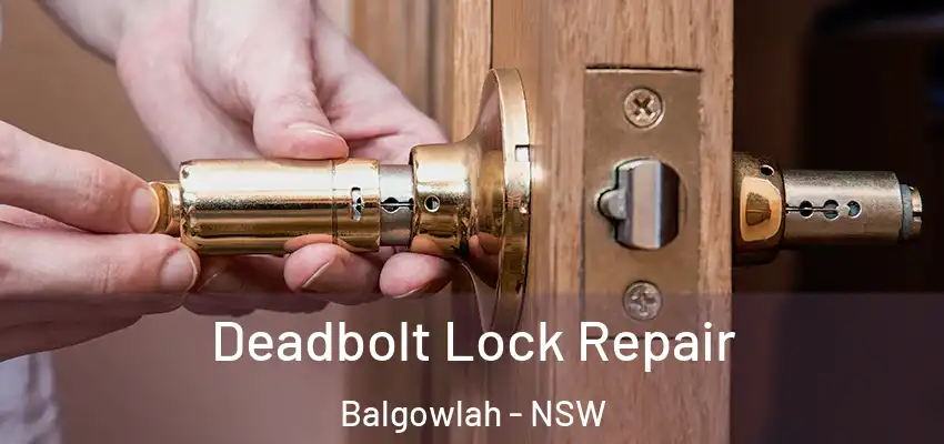 Deadbolt Lock Repair Balgowlah - NSW