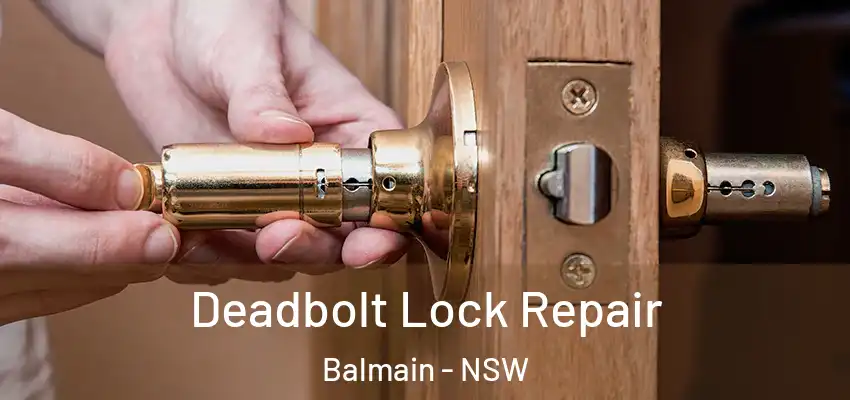 Deadbolt Lock Repair Balmain - NSW