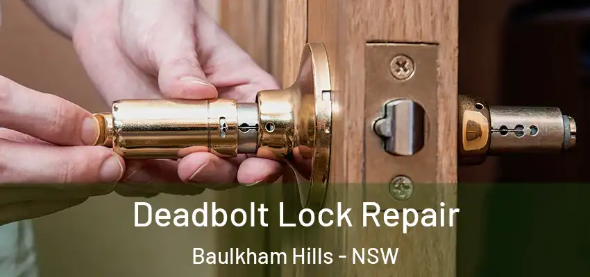 Deadbolt Lock Repair Baulkham Hills - NSW