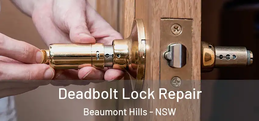 Deadbolt Lock Repair Beaumont Hills - NSW