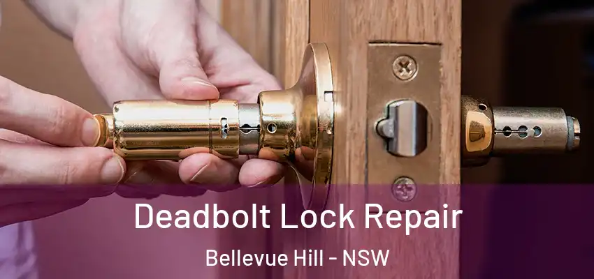 Deadbolt Lock Repair Bellevue Hill - NSW