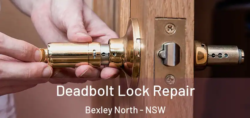 Deadbolt Lock Repair Bexley North - NSW
