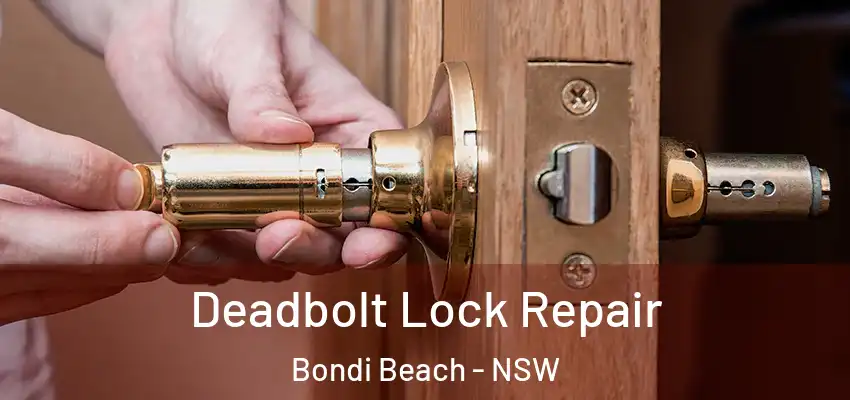 Deadbolt Lock Repair Bondi Beach - NSW