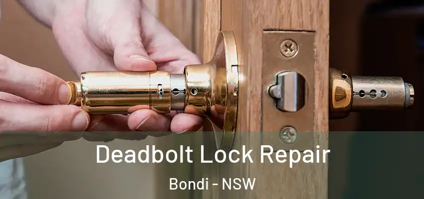 Deadbolt Lock Repair Bondi - NSW
