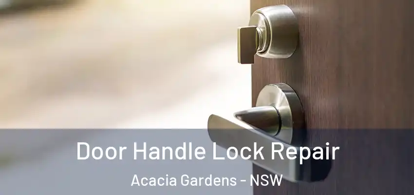 Door Handle Lock Repair Acacia Gardens - NSW